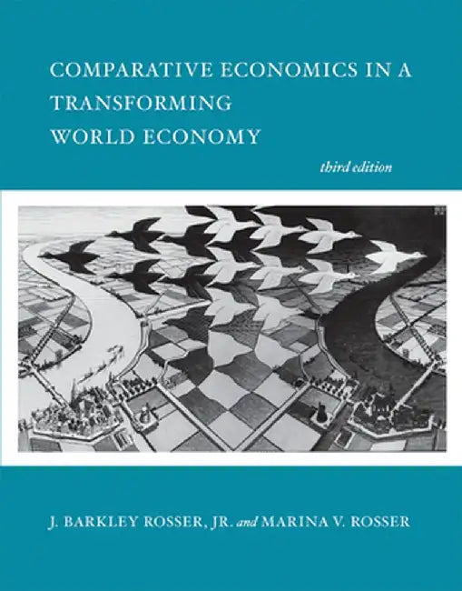 Comparative Economics in a Transforming World Economy, Third Edition by J. Barkley Jr Rosser