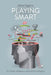 Playing Smart: On Games, Intelligence and Artificial Intelligence by Julian Togelius