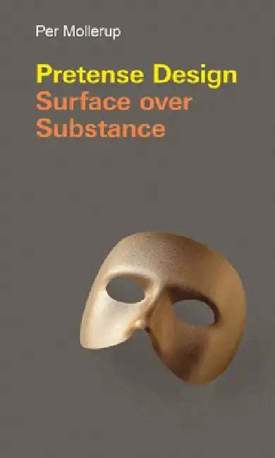Pretense Design: Surface Over Substance by Per Mollerup