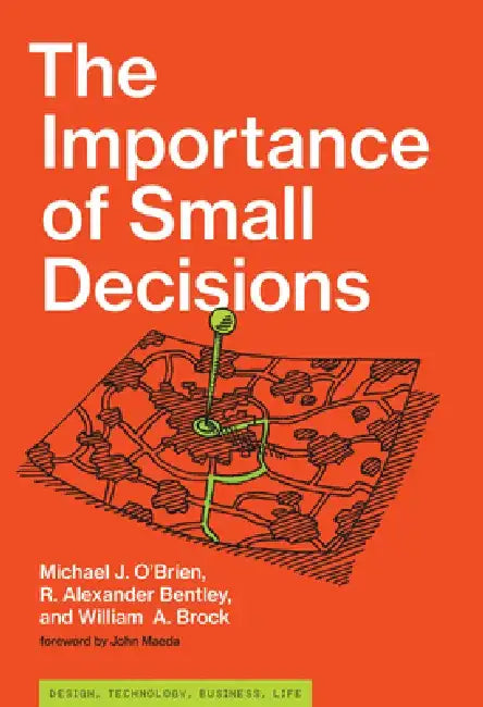 The Importance of Small Decisions by Michael J. O'Brien