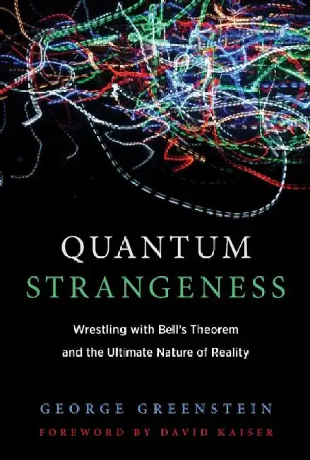 Quantum Reality: Grasping the Metaphysical Implications of Bell's Theorem by George S. Greenstein