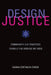 Design Justice: Community-Led Practices to Build the Worlds We Need by Sasha Costanza-Chock