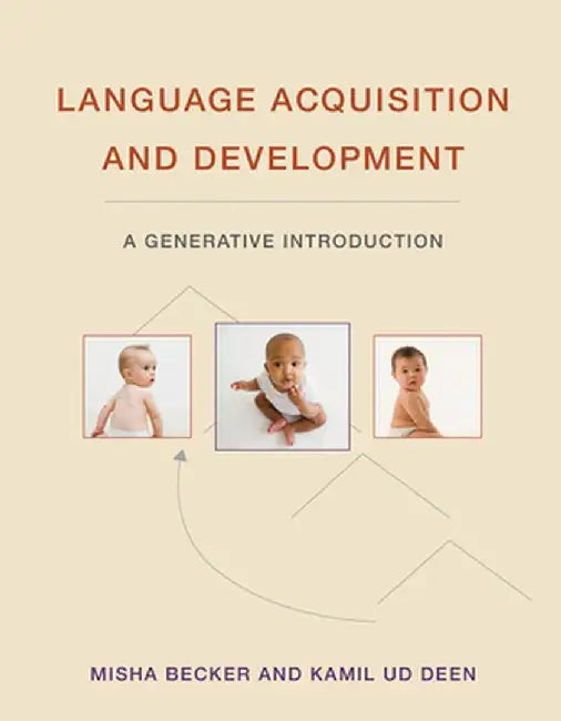 Language Acquisition and Development: A Generative Introduction by Misha Becker