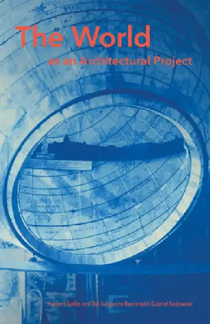 The World as an Architectural Project by Hashim Sarkis