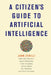 A Citizen's Guide to Artificial Intelligence by John Zerilli