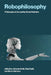 Robophilosophy: Philosophy Of, For, and by Social Robotics by Johanna Seibt