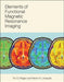 Elements of Functional Magnetic Resonance Imaging by Tor Wager, Martin A. Lindquist