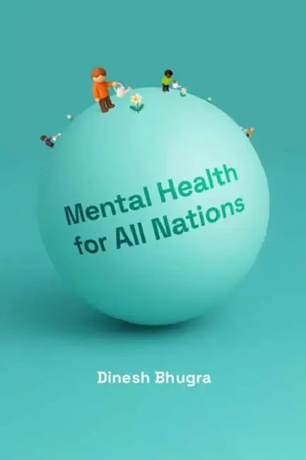 Mental Health for All Nations by Dinesh Bhugra