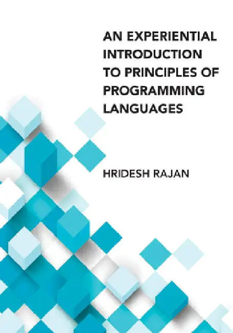 An Experiential Introduction to Principles of Programming Languages by Hridesh Rajan