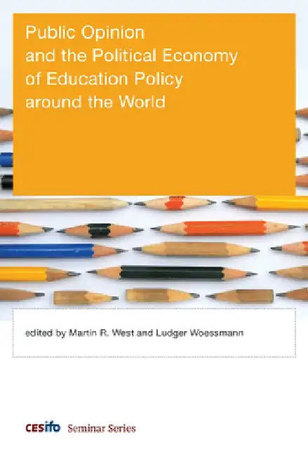 Public Opinion and the Political Economy of Education Policy Around the World by Martin R. West