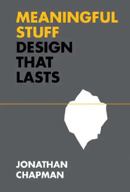 Meaningful Stuff: Design That Lasts by Jonathan Chapman