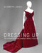 Dressing Up: The Women Who Influenced French Fashion by Elizabeth L. Block