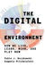 The Digital Environment: How We Live, Learn, Work, and Play Now by Pablo J. Boczkowski