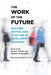 The Work of the Future: Building Better Jobs in an Age of Intelligent Machines by David H. Autor