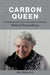 Carbon Queen: The Remarkable Life of Nanoscience Pioneer Mildred Dresselhaus by Maia Weinstock