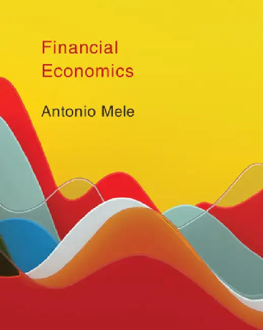 Financial Economics by Antonio Mele