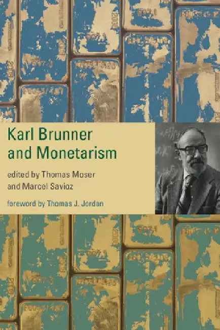 Karl Brunner and Monetarism by Thomas Moser