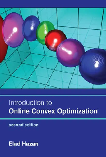 Introduction to Online Convex Optimization, Second Edition by Elad Hazan