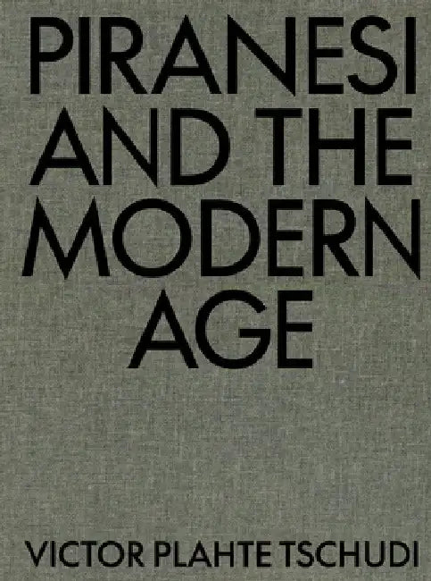 Piranesi and the Modern Age by Victor Plahte Tschudi