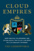 Cloud Empires: How Digital Platforms Are Overtaking the State and How We Can Regain Control by VILI Lehdonvirta