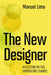 The New Designer: Rejecting Myths, Embracing Change by Manuel Lima