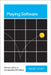 Playing Software: Homo Ludens in Computational Culture by Miguel Sicart