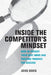 Inside the Competitor's Mindset: How to Predict Their Next Move and Position Yourself for Success by John Horn