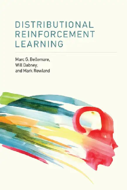 Distributional Reinforcement Learning by Marc G. Bellemare
