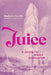 Juice: A History of Female Ejaculation by Stephanie Haerdle