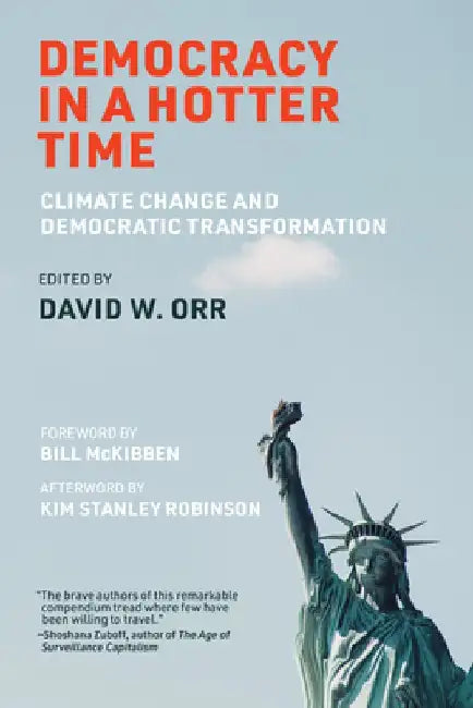 Democracy in a Hotter Time: Climate Change and Democratic Transformation by David W. Orr