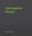 Interrogative Design by Ian Wojtowicz