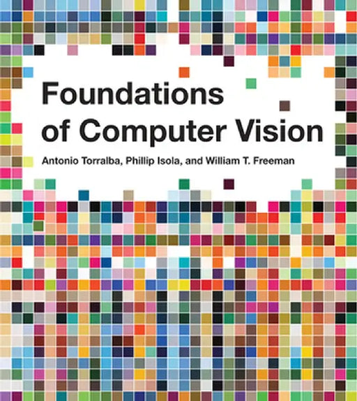 Foundations of Computer Vision by Antonio Torralba