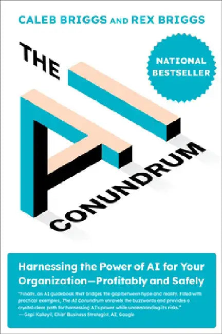 The AI Conundrum: Harnessing the Power of AI for Your Organization Profitably and Safely by Caleb Briggs