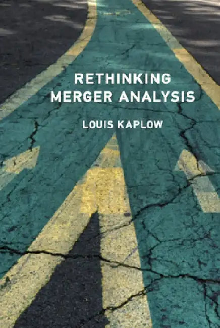 Rethinking Merger Analysis by Louis Kaplow