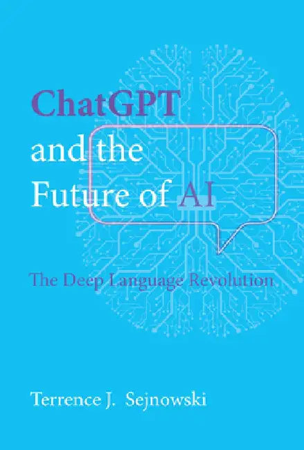Everything You Always Wanted to Know about Chatgpt: Large Language Models and the Future of AI by Terrence Sejnowski