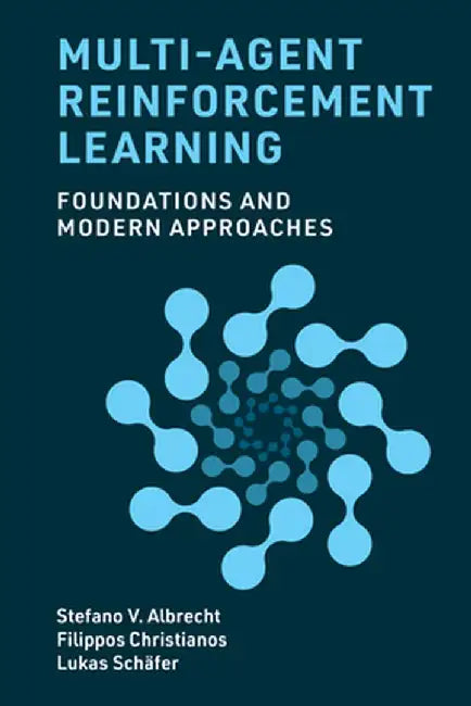 Multi-Agent Reinforcement Learning: Foundations and Modern Approaches by Stefano V. Albrecht