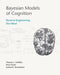 Bayesian Models of Cognition: Reverse Engineering the Mind by Thomas L. Griffiths, Nick Chater