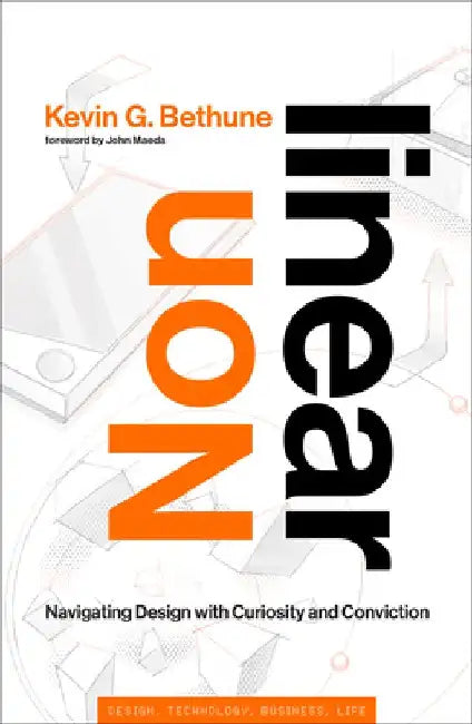 Nonlinear: Navigating Design with Curiosity and Conviction by Kevin G. Bethune