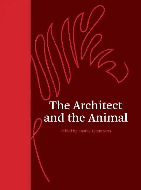 The Architect and the Animal by Kostas Tsiambaos