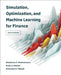 Simulation, Optimization, and Machine Learning for Finance, Second Edition by Dessislava A. Pachamanova