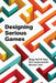 Designing Serious Games by Magy Seif El-Nasr