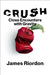 Crush: Close Encounters with Gravity by James Riordon