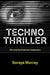 Technothriller: Film and the American Imagination by Soraya Murray