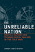 The Unreliable Nation: Hostile Nature and Technological Failure in the Cold War by Edward Jones-Imhotep