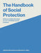 The Handbook of Social Protection: Evidence and New Directions for Low- And Middle-Income Countries by Rema Hanna, Benjamin A. Olken