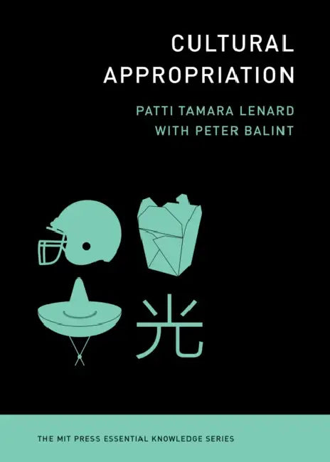 Cultural Appropriation by Patti Tamara Lenard, Peter Balint