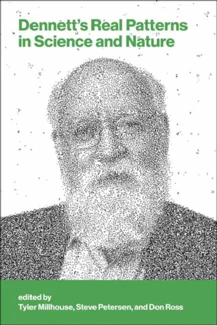 Dennett's Real Patterns in Science and Nature by Tyler Millhouse, Steve Petersen, Don Ross