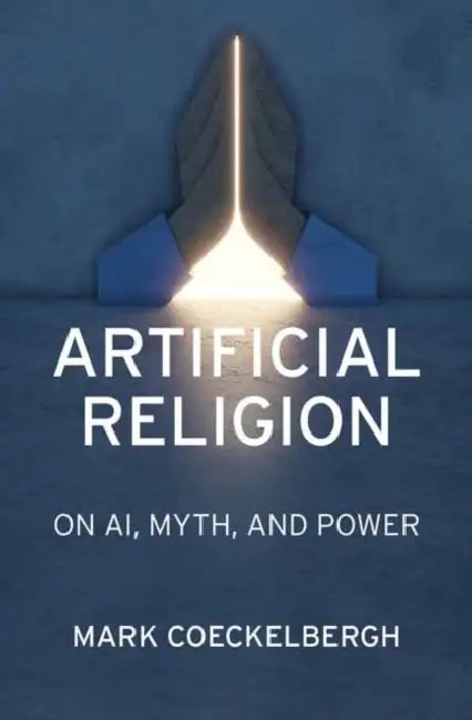Artificial Religion: On Ai, Myth, and Power by Mark Coeckelbergh