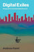 Digital Exiles: Refugee Work in the Global Digital Economy by Andreas Hackl