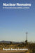 Nuclear Remains: On Temporalities, Responsibilities, and Values by Basak Sarac-Lesavre